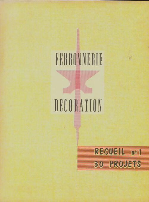Livrenpoche : Ferronnerie decoration. Recueil n°1. 30 projets. - Collectif - Livre