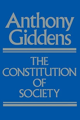 Livrenpoche : The constitution of society : Outline of the theory of structuration - Anthony Giddens - Livre