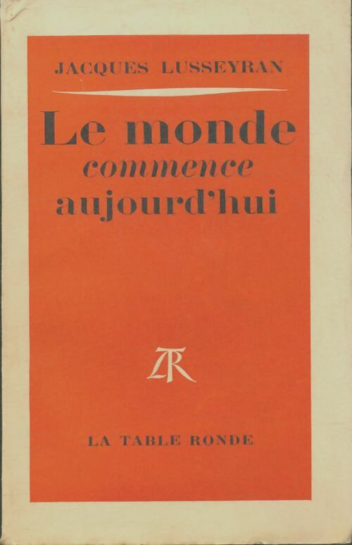 Livrenpoche : Le monde commence aujourd'hui - Jacques Lusseyran - Livre