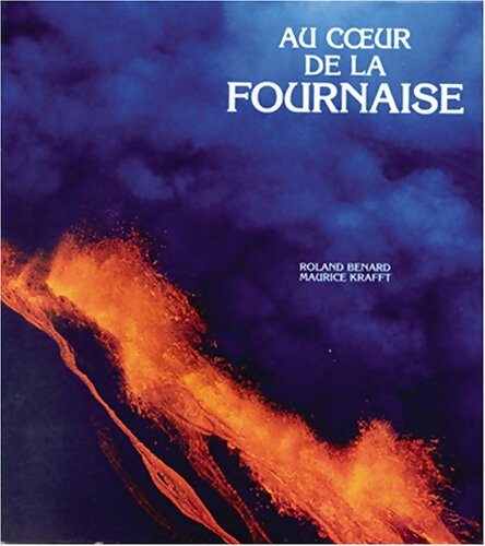 Livrenpoche : Au coeur de la fournaise - Maurice Roland; Krafft - Livre