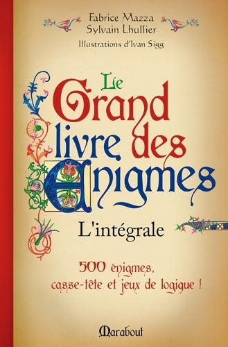 Livrenpoche : Marabout Le grand livre des énigmes : L'intégrale Multicolore - Sylvain Lhullier - Livre