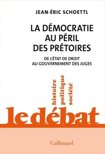 Livrenpoche : La Démocratie au péril des prétoires : De l'État de droit au gouvernement des juges - Jean-Éric Schoettl - Livre