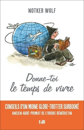 Livrenpoche : Donne-toi le temps de vivre : Conseils d'un moine globe-trotter surbooké - Notker Wolf - Livre