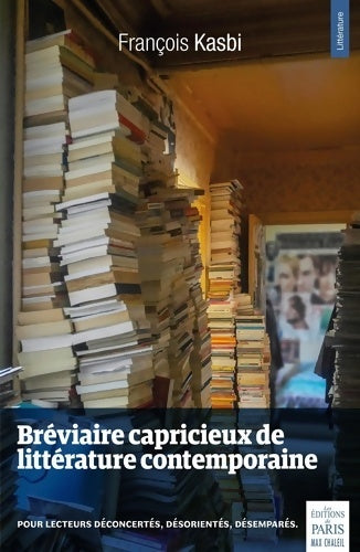 Livrenpoche : Bréviaire capricieux de littérature contemporaine - 1998-2018 : Pour lecteurs déconcertés désorientés désemparés - Francois Kasbi - Livre