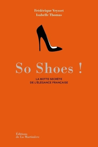 Livrenpoche : So shoes : La Botte secrète de l'élégance française - Isabelle Thomas - Livre