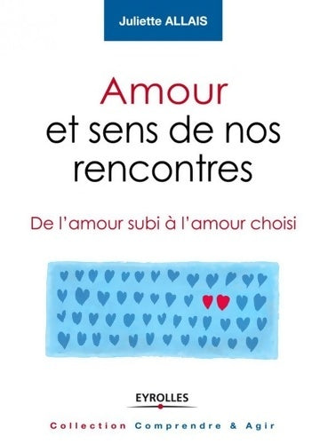 Livrenpoche : Amour et sens de nos rencontres : De l'amour subi à l'amour choisi. - Juliette Allais - Livre