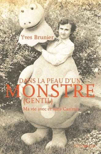 Livrenpoche : Dans la peau d'un monstre : Ma vie avec et sans Casimir - Yves Brunier - Livre