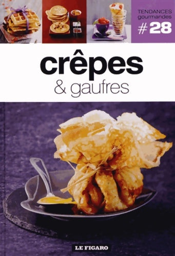 Livrenpoche : crêpes ET GAUFRES. VOLUME 28 - Figaro (le) - Livre