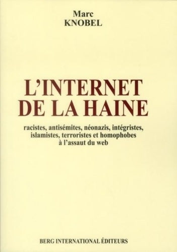 Livrenpoche : L'internet de la haine : Racistes antisémites néonazis intégristes islamistes terroristes et homophobes à l'assaut du web - Marc Knobel - Livre
