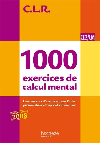 Livrenpoche : CLR 1000 exercices de calcul mental CE2/CM - Livre de l'élève - Ed. 2011 - Jean-Claude Lucas - Livre