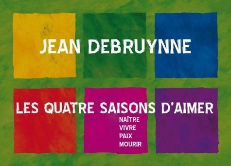 Livrenpoche : Les quatre saisons d'aimer - Jean Debruynne - Livre
