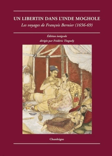 Livrenpoche : Un libertin dans l'Inde moghole. Les voyages de François Bernier - Francois Bernier - Livre