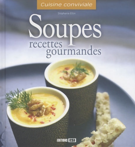 Livrenpoche : Soupes : Recettes gourmandes - Stéphanie Ellin - Livre