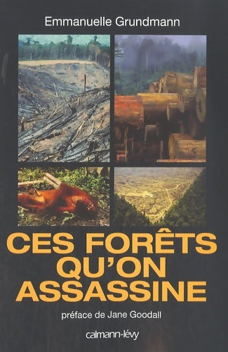 Livrenpoche : Ces forêts qu'on assassine - Emmanuelle Grundmann - Livre