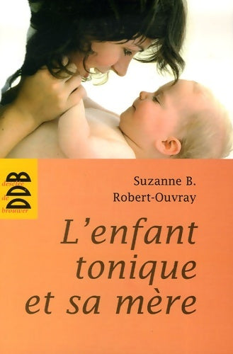 Livrenpoche : L'enfant tonique et sa mère - Suzanne B. Robert-Ouvray - Livre