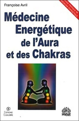 Livrenpoche : Médecine Energétique de l'Aura et Chakras - Françoise Avril - Livre