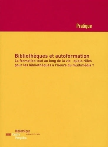 Livrenpoche : Bibliothèques et autoformation : La formation tout au long de la vie : quels rôles pour les bibliothèques à l'heure du multimédia ? - Philippe Carré - Livre