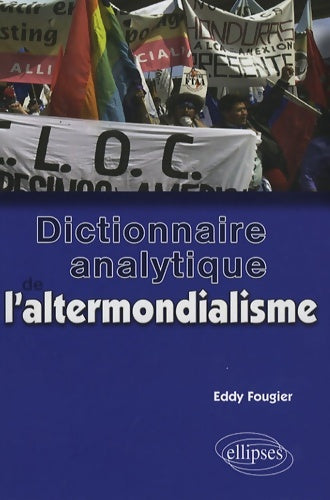 Livrenpoche : Dictionnaire analytique de l'altermondialisme - Eddy Fougier - Livre