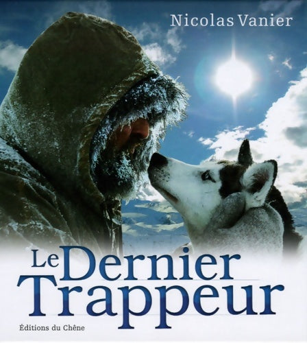 Livrenpoche : Le dernier trappeur - Nicolas Vanier - Livre