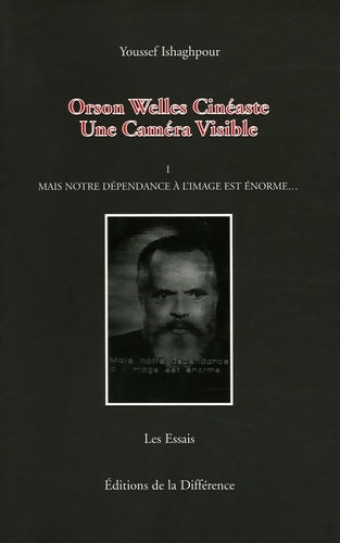 Livrenpoche : Orson Welles Cinéaste : Un Caméra Visible Tome I Mais notre dépendance à l'image est énorme - Youssef Ishaghpour - Livre