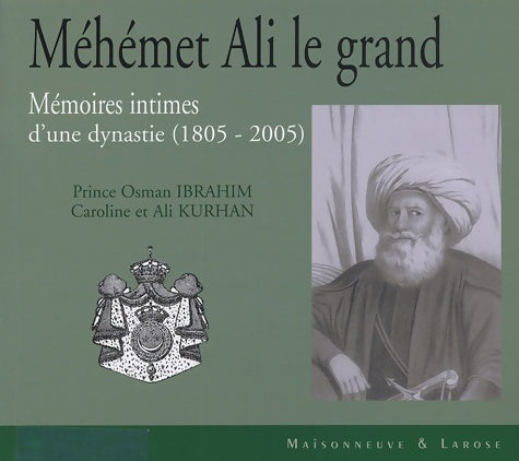 Livrenpoche : Méhémet Ali le grand : Mémoires intimes d'une dynastie - Osman Ibrahim - Livre