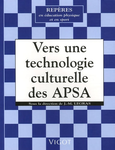 Livrenpoche : Vers une technologie culturelle des activités physiques et sportives : Histoires des techniques sportives et de leurs transmissions - Jean-Michel Legras - Livre