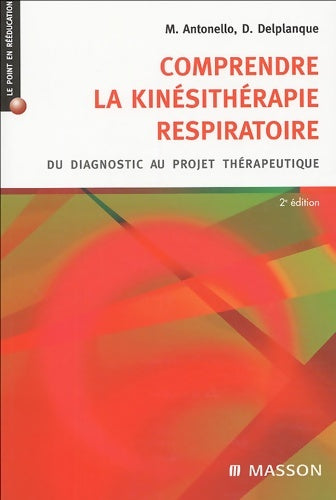 Livrenpoche : Comprendre la kinesthésie respiratoire : Du diagnostic au projet thérapeutique - Marc Antonello - Livre