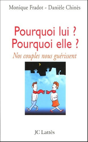 Livrenpoche : Pourquoi lui ? Pourquoi elle ? : Nos couples nous guérissent - Danièle Chinès - Livre