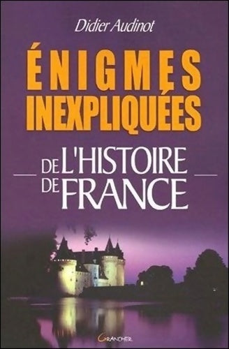 Livrenpoche : énigmes inexpliquées de l'histoire de France - Didier Audinot - Livre