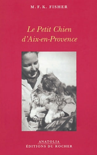 Livrenpoche : Le Petit Chien d'Aix-en-Provence - M. F. K. Fisher - Livre