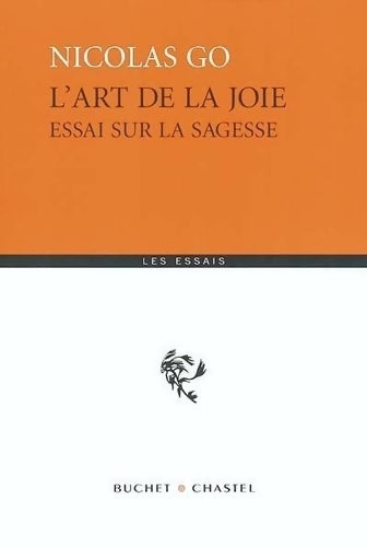 Livrenpoche : L'Art de la joie : Essai sur la sagesse - Nicolas Go - Livre