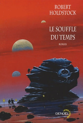 Livrenpoche : Le souffle du temps - Robert Holdstock - Livre