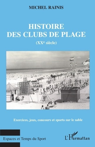 Livrenpoche : HISTOIRE DES CLUBS DE PLAGE - Michel Rainis - Livre