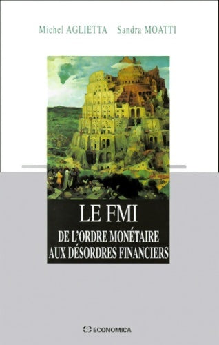 Livrenpoche : Le FMI : De l'ordre monétaire aux désordres financiers - Michel Aglietta - Livre