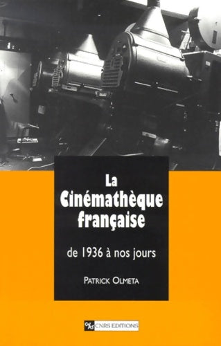 Livrenpoche : La Cinémathèque française de 1936 à nos jours - Patrick Olmeta - Livre