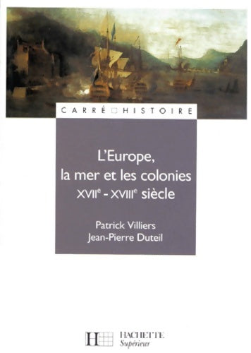 Livrenpoche : l'Europe la mer et les colonies : XVIIe - XVIIIe siècle - Patrick Villiers - Livre