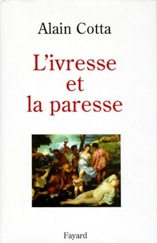 Livrenpoche : L'Ivresse et la paresse - Alain Cotta - Livre
