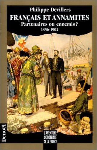 Livrenpoche : Français et Annamites. Partenaires ou ennemis ? 1856-1902 - Philippe Devillers - Livre