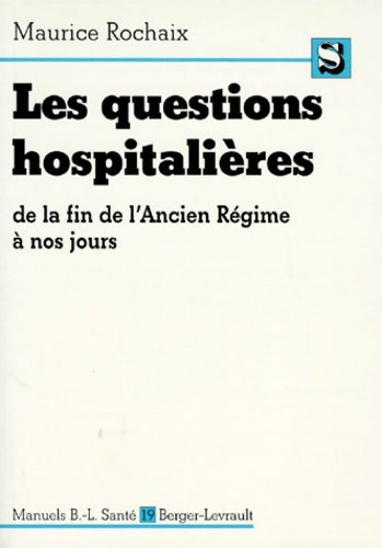 Livrenpoche : Les questions hospitalières de la fin de l'Ancien Régime à nos jours - Maurice Rochaix - Livre