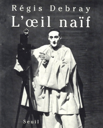 Livrenpoche : L'Oeil naïf - Régis Debray - Livre