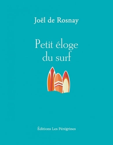 Livrenpoche : Petit éloge du surf - Joël De Rosnay - Livre