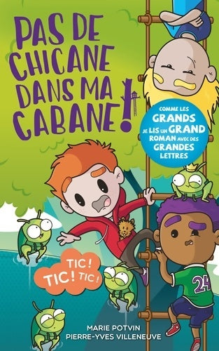 Livrenpoche : Pas de chicane dans ma cabane! Tome I : Tic! Tic! Tic! - Pierre-yves Villeneuve - Livre