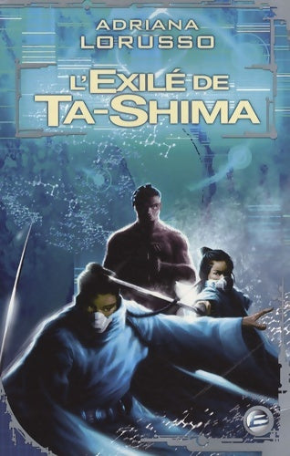 Livrenpoche : Ta-Shima Tome II : L'Exilé de Ta-Shima - Adriana Lorusso - Livre