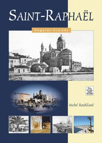 Livrenpoche : Saint-Raphael - Regards Croisés - Michel Roudillaud - Livre
