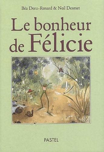 Livrenpoche : Le Bonheur de Félicie - Béa Deru-renard - Livre