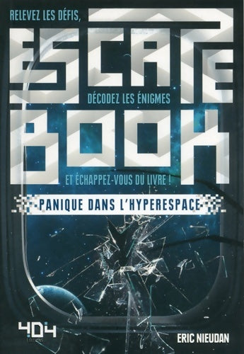 Livrenpoche : Escape Book : Panique dans l'hyperespace - Escape book adulte - Avec énigmes - Dès 14 ans - Eric Nieudan - Livre