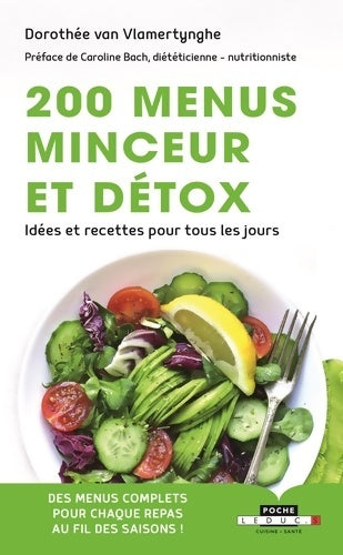 Livrenpoche : 200 menus minceur et détox : Idées et recettes pour tous les jours - Dorothée Van Vlamertynghe - Livre