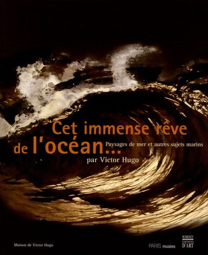 Livrenpoche : Cet immense rêve de l'océan... : Paysages de mer et autres sujets marins par Victor Hugo - Pierre Georgel - Livre