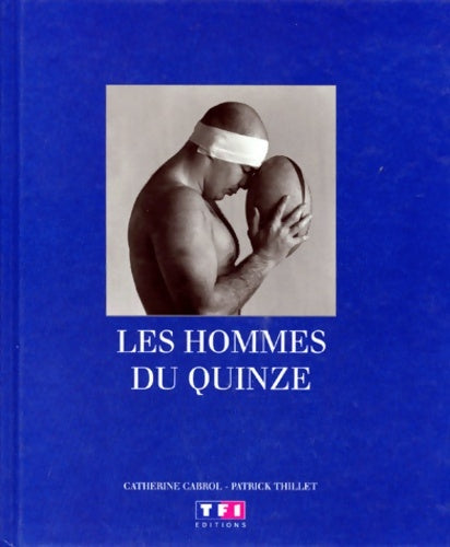 Livrenpoche : Les hommes du Quinze - Catherine Cabrol - Livre
