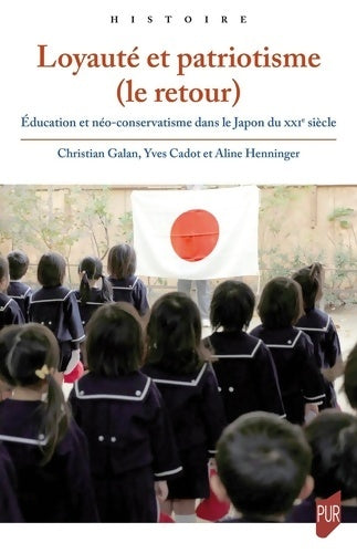 Livrenpoche : Loyauté et patriotisme : Éducation et néo-conservatisme dans le Japon du XXIe siècle - Christian Galan - Livre